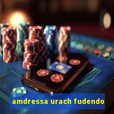 amdressa urach fudendo